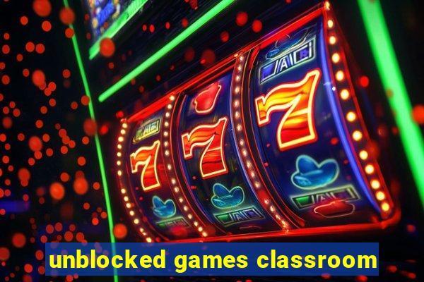 unblocked games classroom