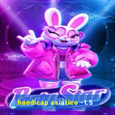 handicap asiático -1.5