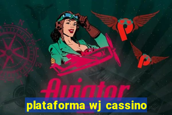 plataforma wj cassino