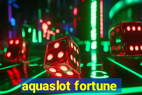 aquaslot fortune