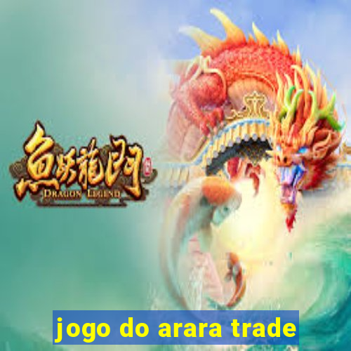 jogo do arara trade