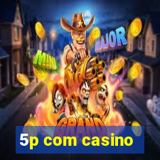 5p com casino