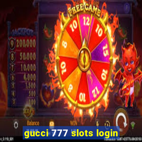 gucci 777 slots login