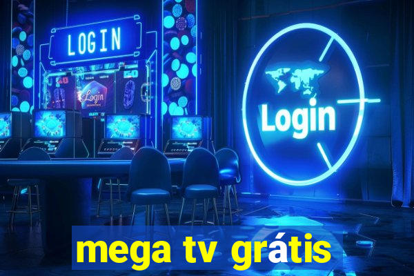 mega tv grátis