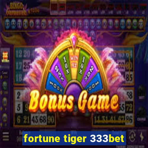 fortune tiger 333bet