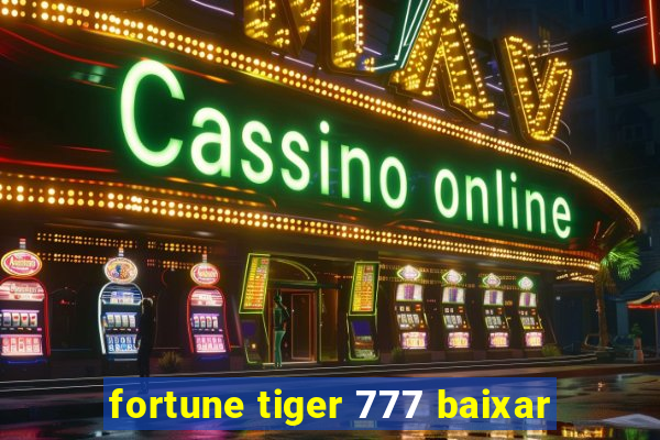 fortune tiger 777 baixar