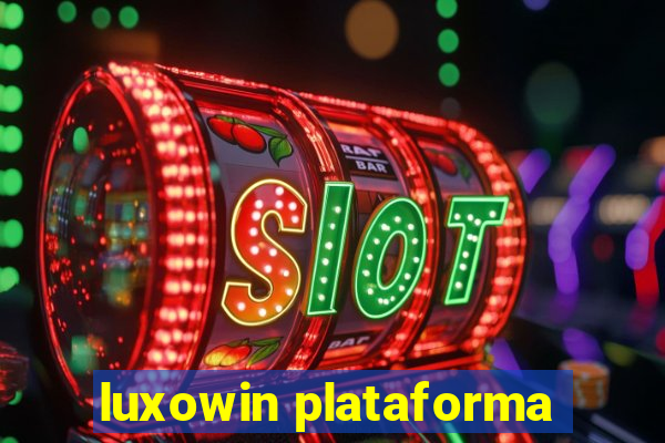 luxowin plataforma