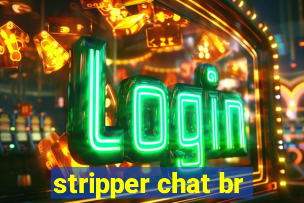 stripper chat br