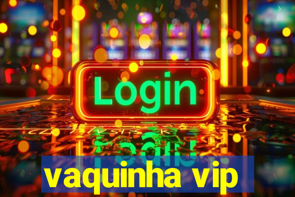 vaquinha vip