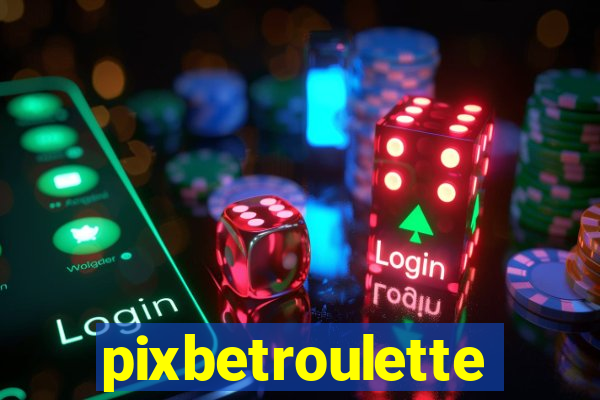 pixbetroulette