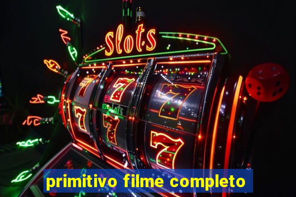 primitivo filme completo