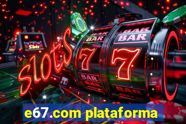 e67.com plataforma