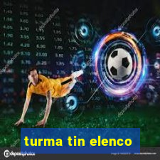 turma tin elenco