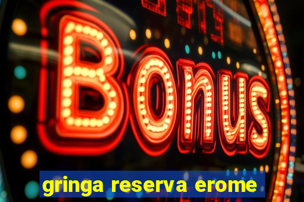 gringa reserva erome