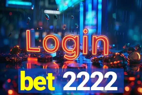 bet 2222