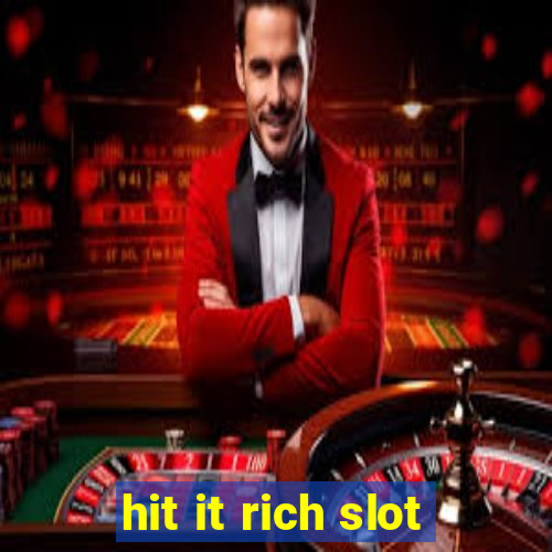 hit it rich slot