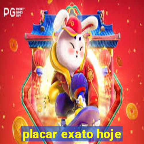 placar exato hoje