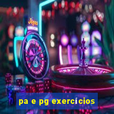 pa e pg exercícios