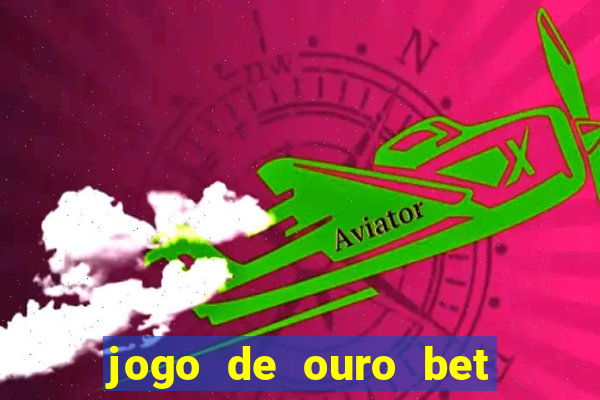 jogo de ouro bet código promocional