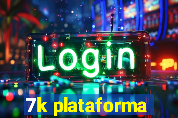 7k plataforma