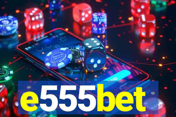 e555bet