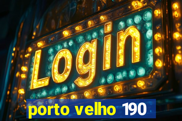 porto velho 190