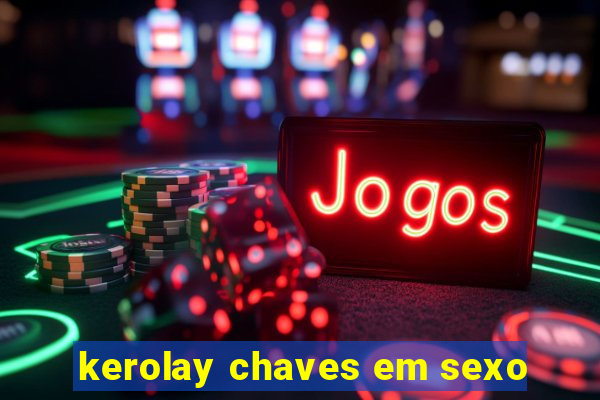 kerolay chaves em sexo