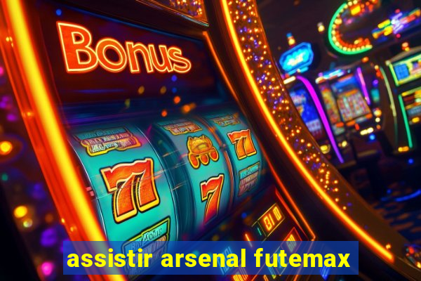 assistir arsenal futemax