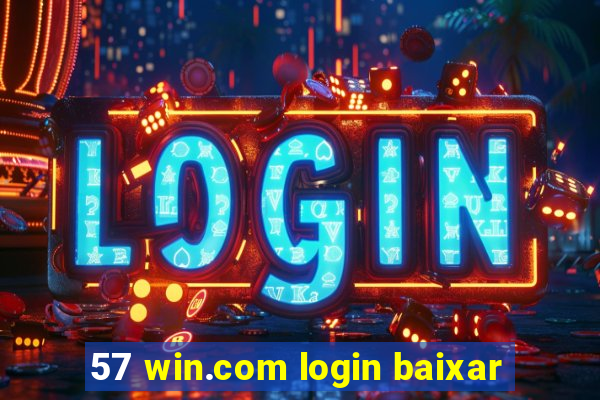 57 win.com login baixar