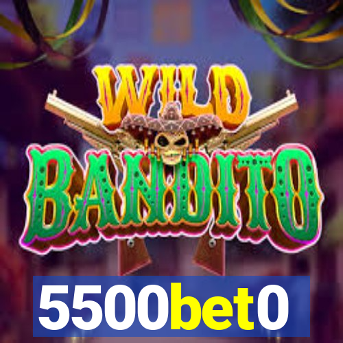 5500bet0