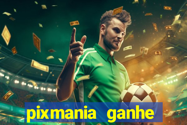 pixmania ganhe prêmios no pix