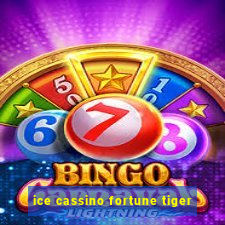 ice cassino fortune tiger