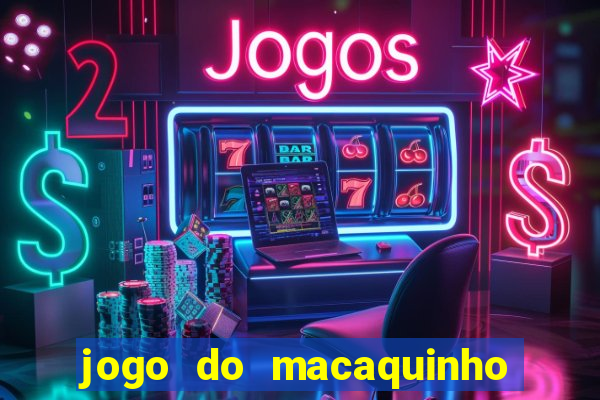 jogo do macaquinho que ganha dinheiro