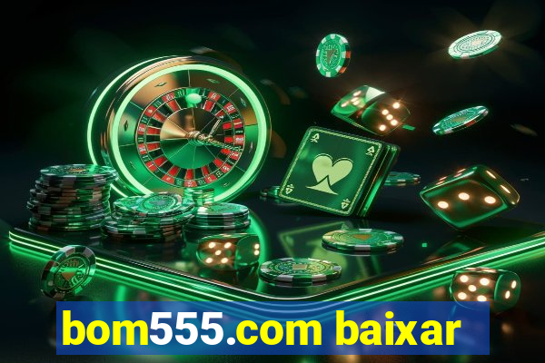 bom555.com baixar