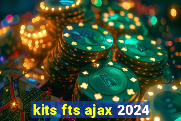 kits fts ajax 2024