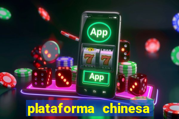 plataforma chinesa do tigrinho