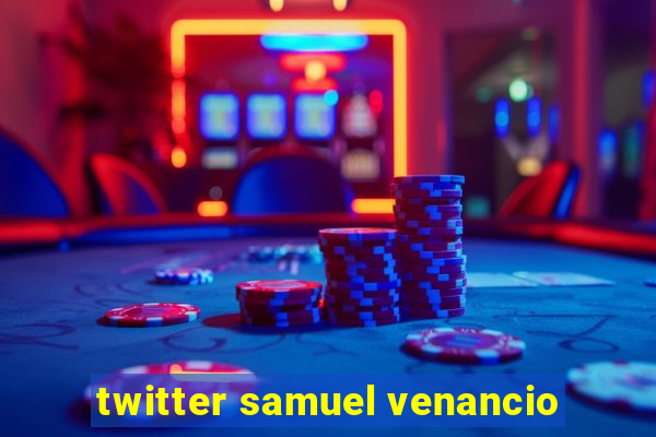 twitter samuel venancio