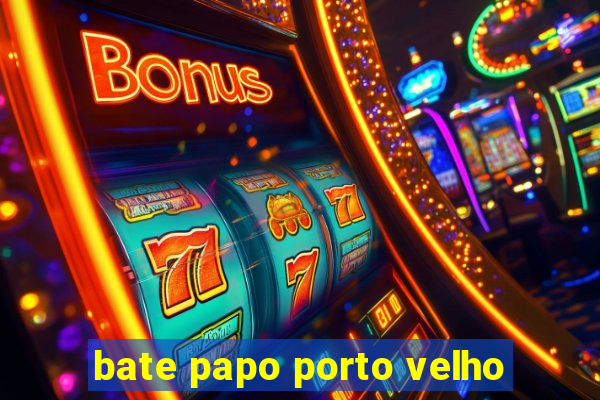 bate papo porto velho