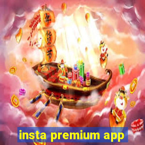 insta premium app