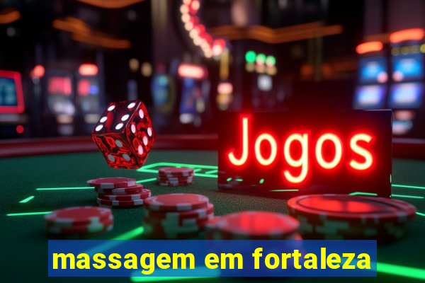 massagem em fortaleza