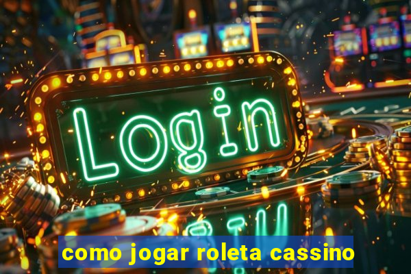 como jogar roleta cassino