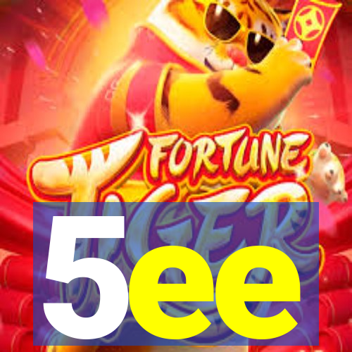 5ee