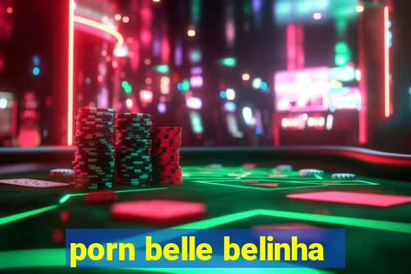 porn belle belinha