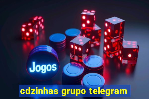 cdzinhas grupo telegram