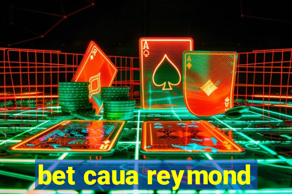 bet caua reymond