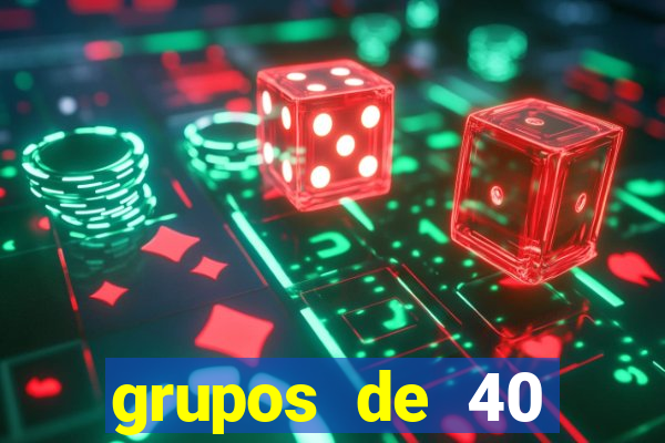 grupos de 40 dezenas da quina