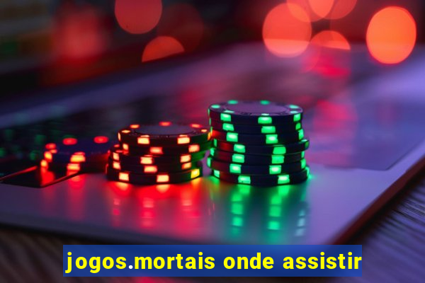 jogos.mortais onde assistir