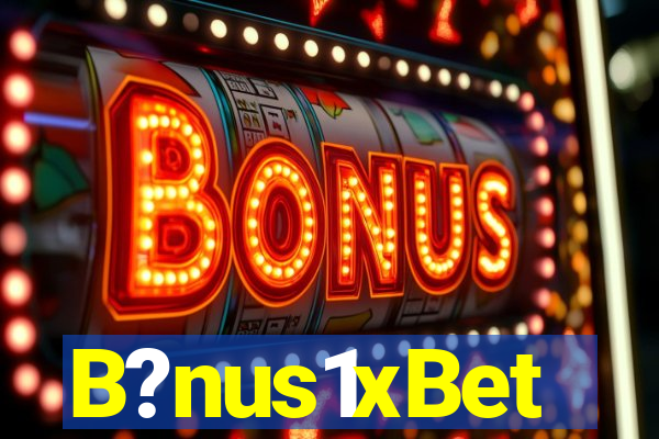 B?nus1xBet