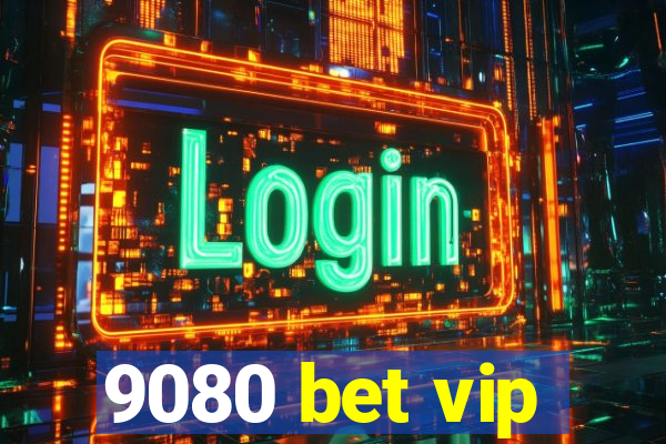 9080 bet vip