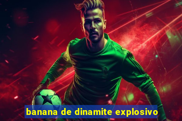 banana de dinamite explosivo